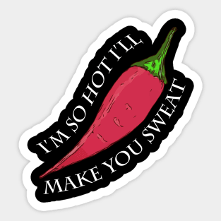 I'm So Hot I'll Make You Sweat - Red Pepper Sticker